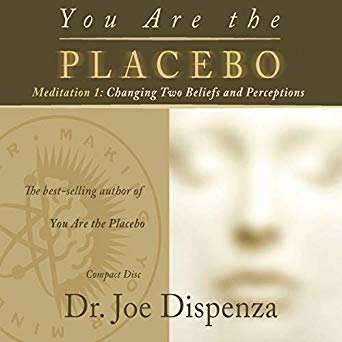 You Are the Placebo Meditation 1: Changing Two Beliefs and Perceptions  (Copy) (Copy)