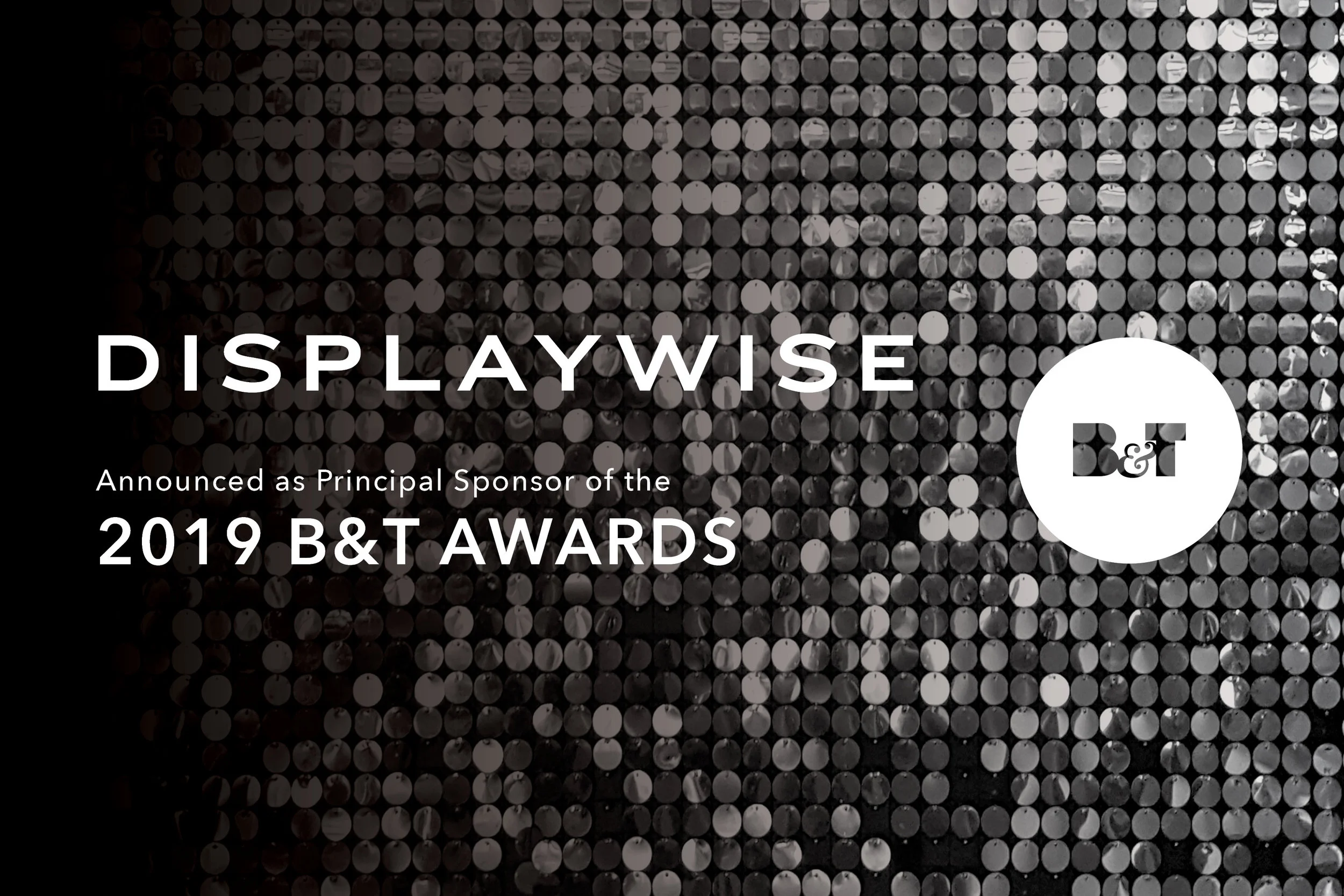 PRESS RELEASE // DISPLAYWISE ANNOUNCES PARTNERSHIP WITH B&amp;T AWARDS 2019