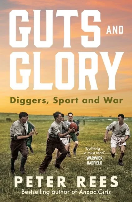Guts and Glory - Diggers, Sport and War by Peter Rees