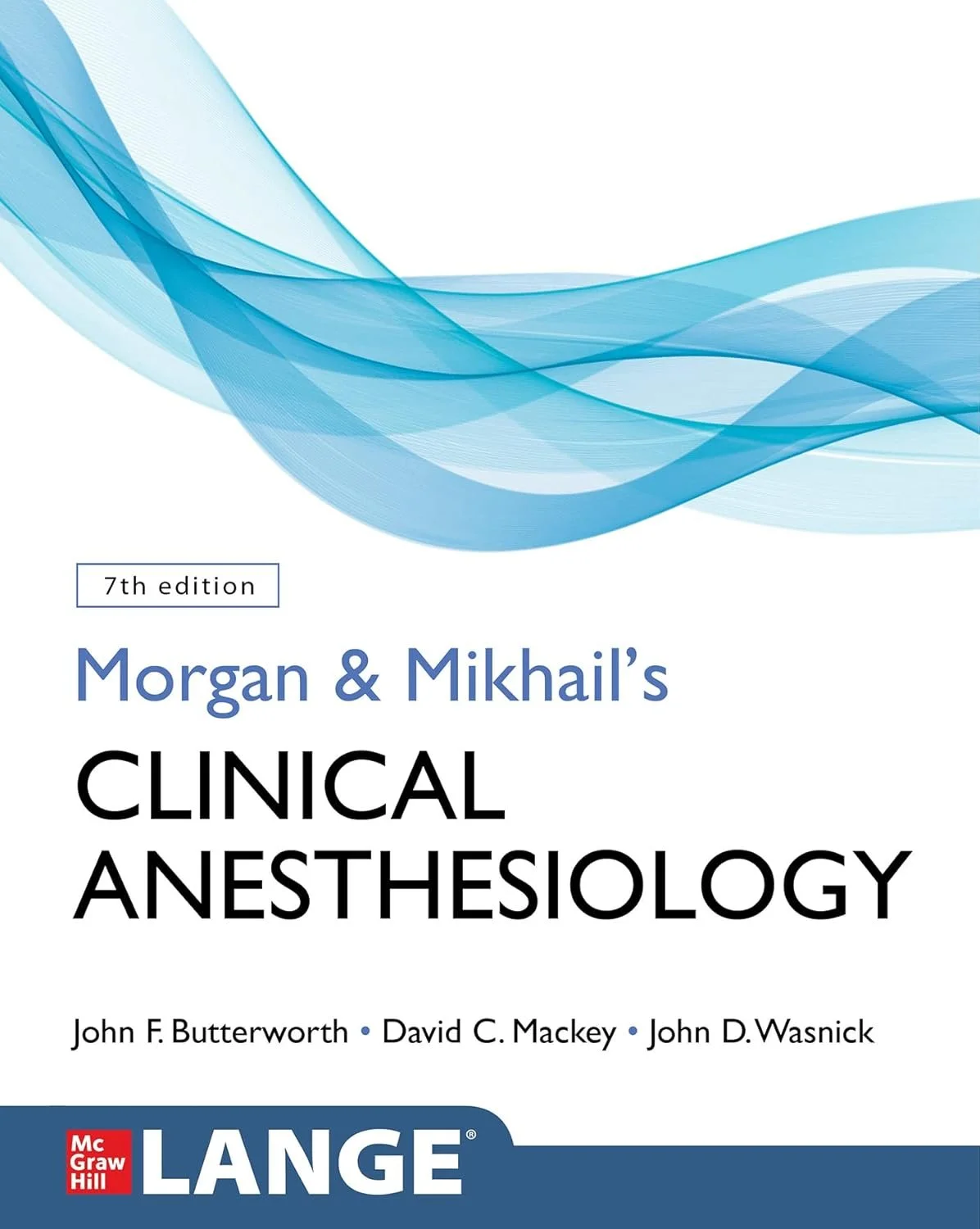 Morgan and Mikhail's Clinical Anesthesiology, Seventh Edition by BUTTERWORTH