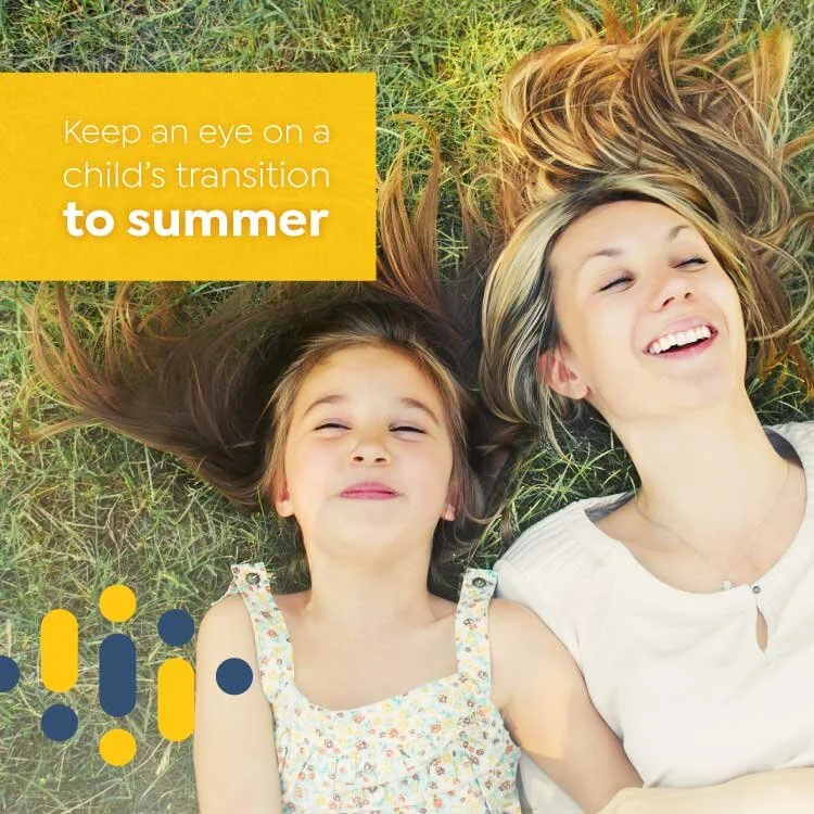Keep an Eye on Your Child's Transition to Summer