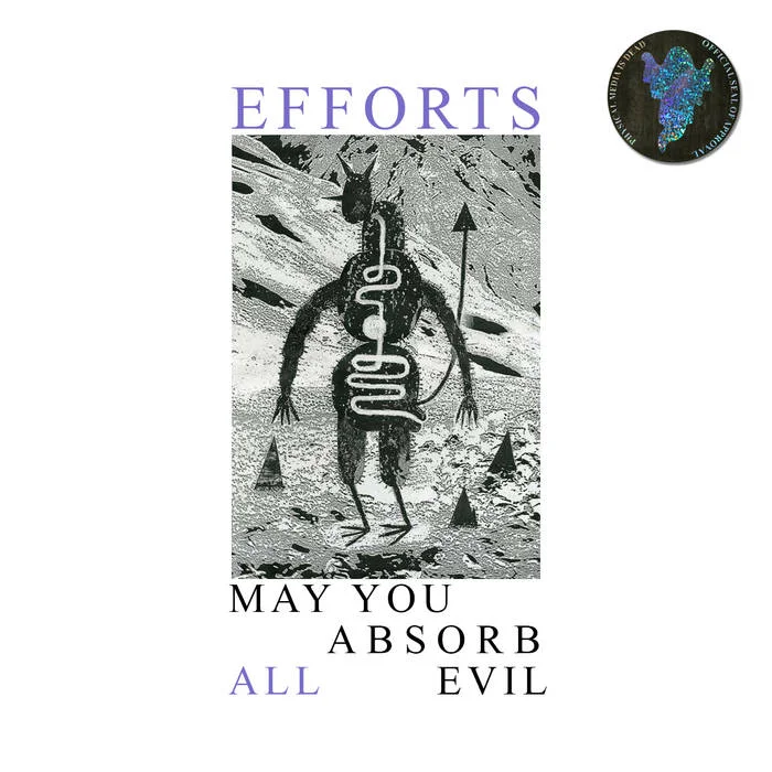 1.18.2018 RELEASE OF EFFORTS EP “MAY YOU ABSORB ALL EVIL”