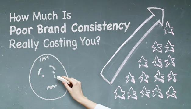 How Much Is Poor Brand Consistency Really Costing You?