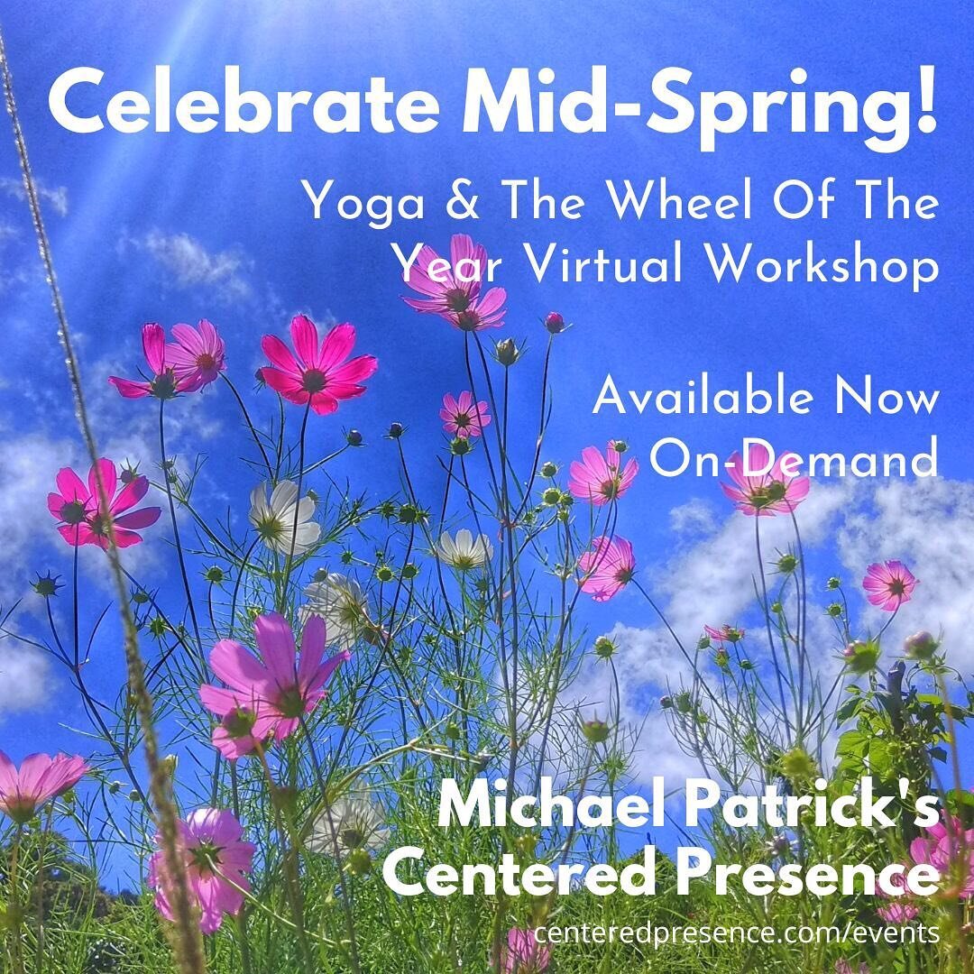 Celebrate Mid-Spring and The Yoga of Seasons!

Mid-Spring is a time to allow new developments to blossom.

During the second half of spring (called Beltane in the Wheel of The Year), the seasonal warming trend really kicks in. Nature bursts alive! It
