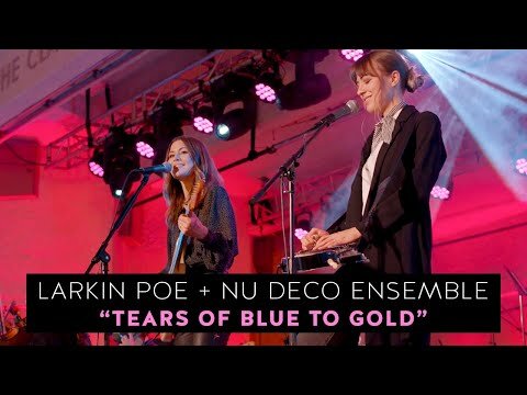 @Larkin Poe & Nu Deco Ensemble "Tears Of Blue To Gold" (Live In Concert)