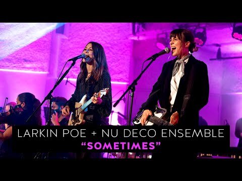 @Larkin Poe and Nu Deco Ensemble - "Sometimes" (Live In Concert)