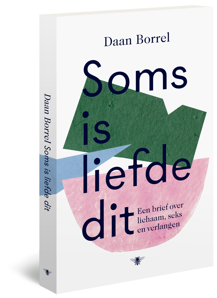   Daan Borrel,  Soms is liefde dit , De Bezige Bij, 2018.   (redactie) 
