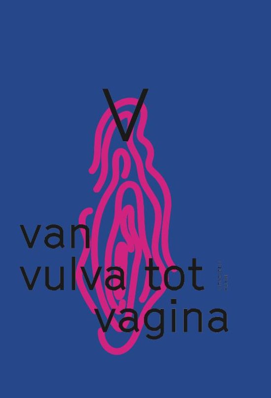   Meredith Greer, Bregje Hofstede, Mariah Mansvelt Beck e.a.,  V. Van vulva tot vagina , Pluim, 2019.   (persklaar gemaakt)   