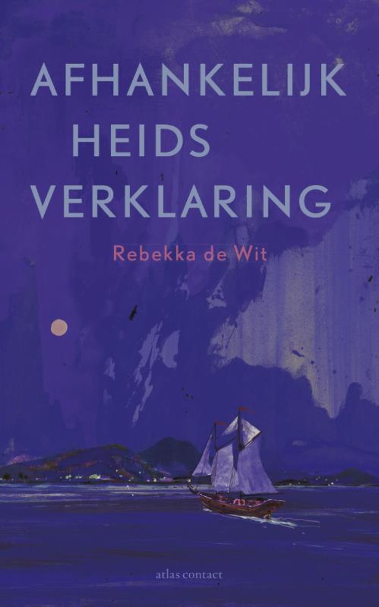   Rebekka de Wit,  Afhankelijkheidsverklaring , Atlas Contact, 2019.   (persklaar gemaakt) 