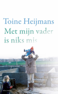   Toine Heijmans,   Met mijn vader is niks mis , Atlas Contact, 2019.    (persklaar gemaakt) 