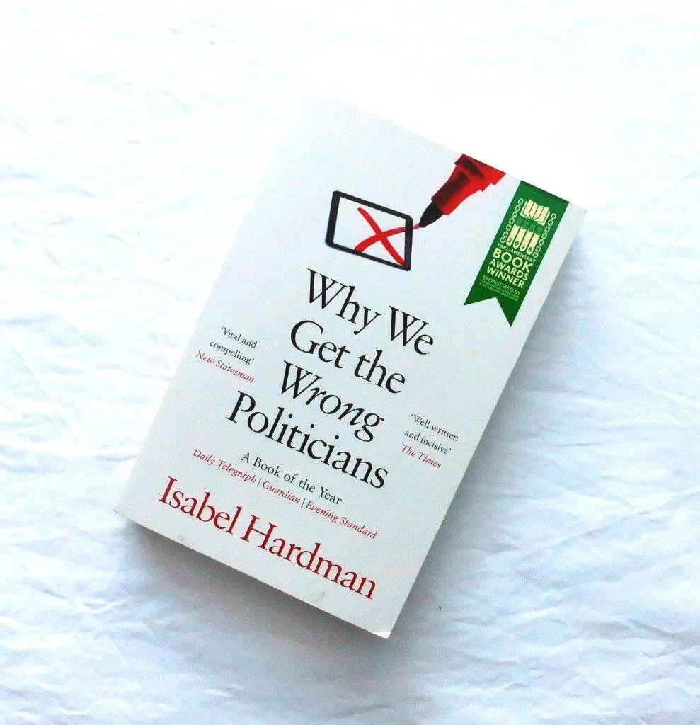 Why We Get The Wrong Politcians - Isabel Hardman