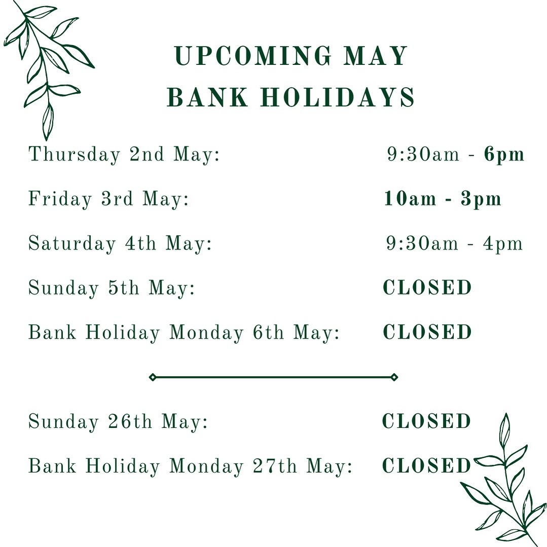 May Bank Holidays 💚 The team are taking some time to refresh and renew. Please note slightly altered opening time for those specific dates too! 😉