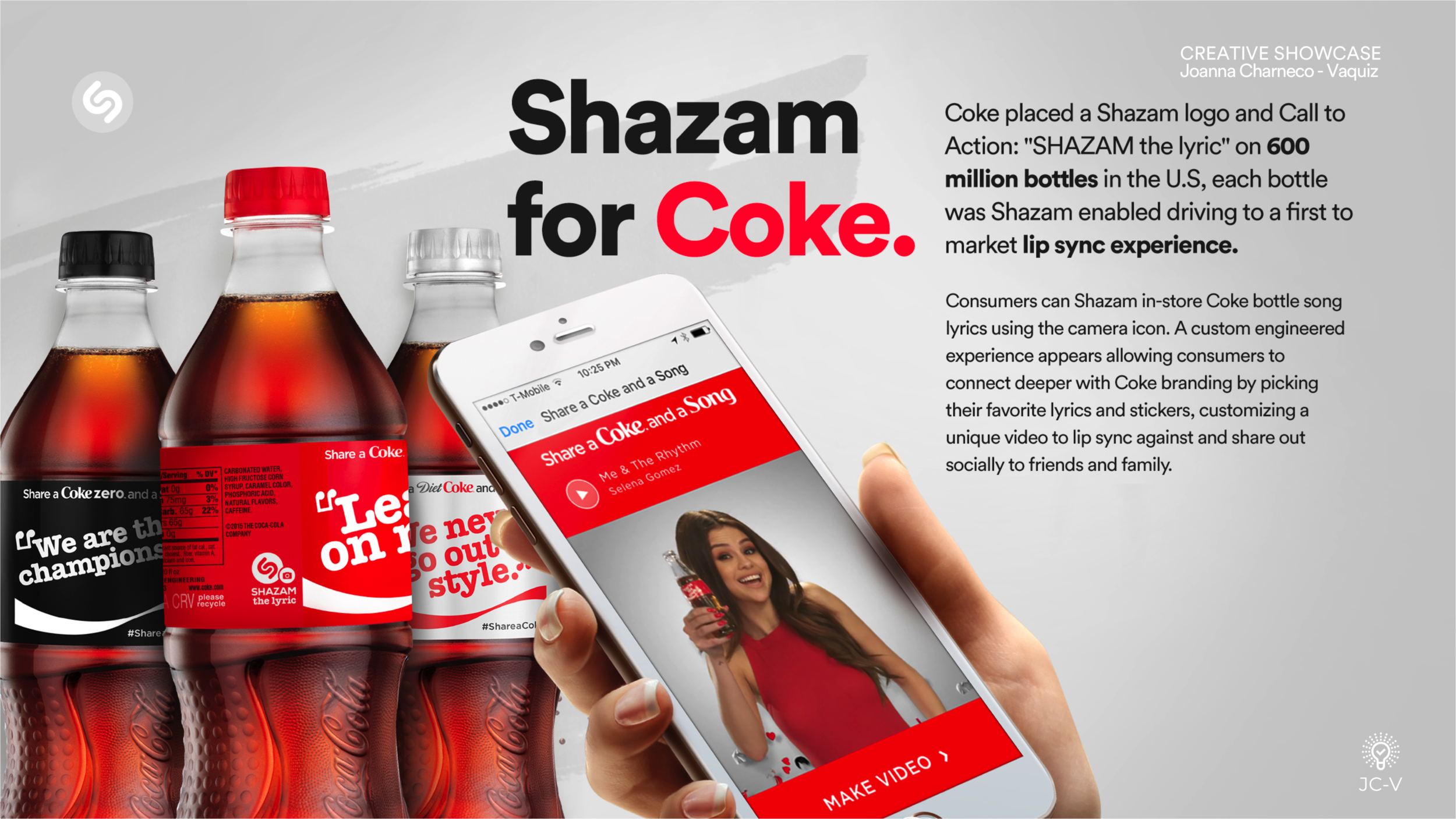 Coca-Cola: Worked with product to take the partnership to the next level with the launch of visual recognition technology within the app, making Coke bottles interactive for a fun consumer experience.