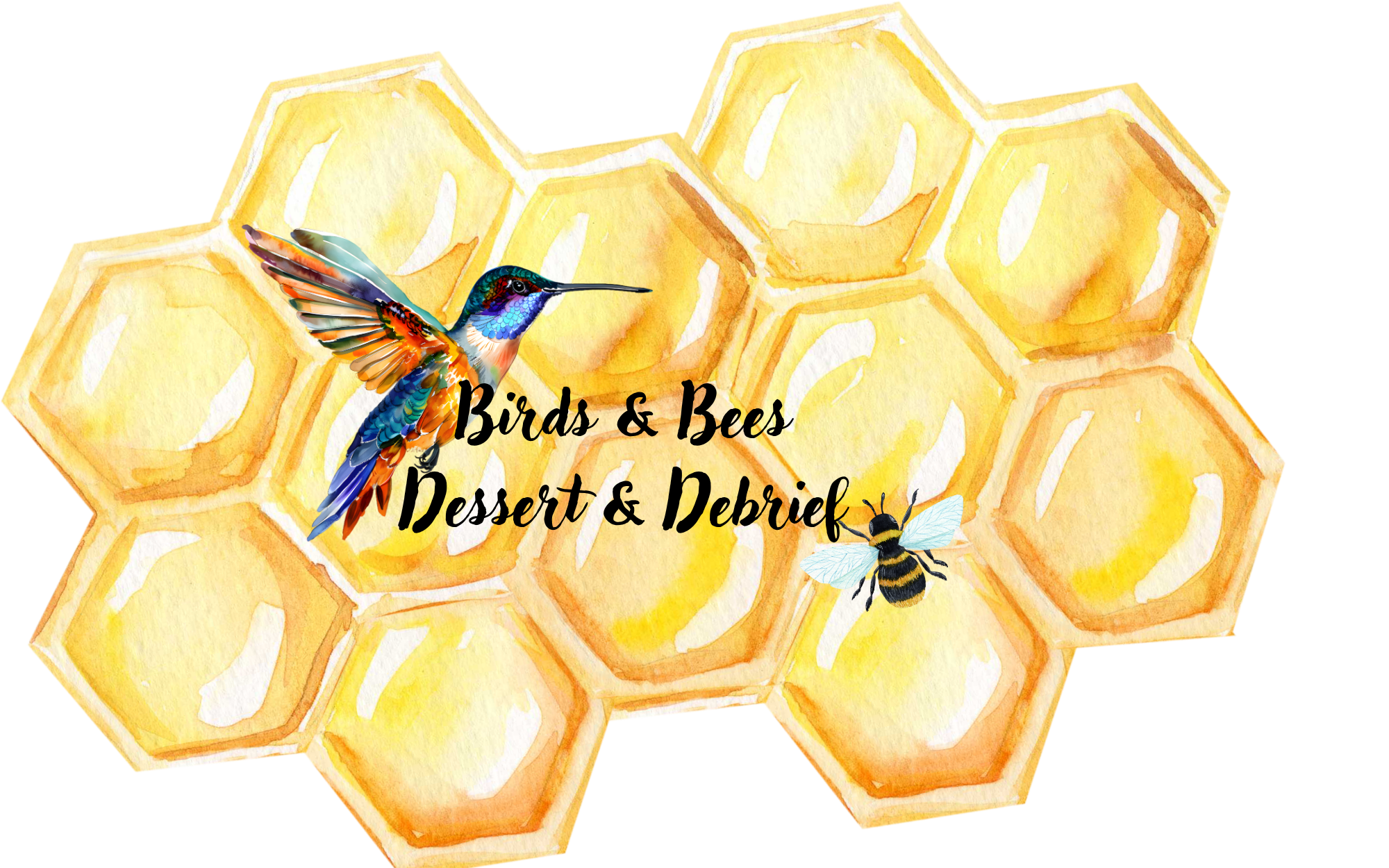 Birds and Bees - Dessert and Debrief