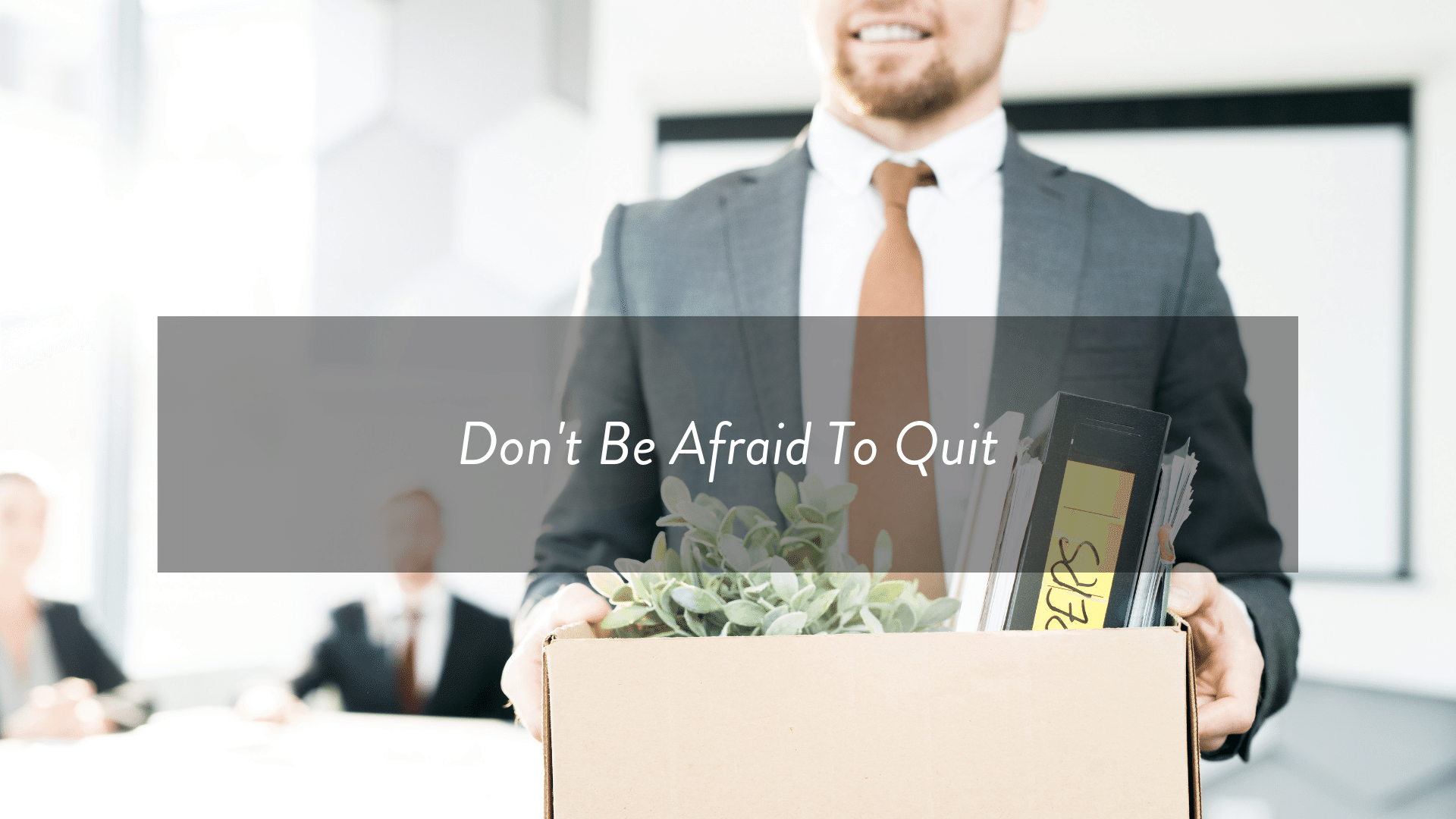 Don’t be afraid to quit.png