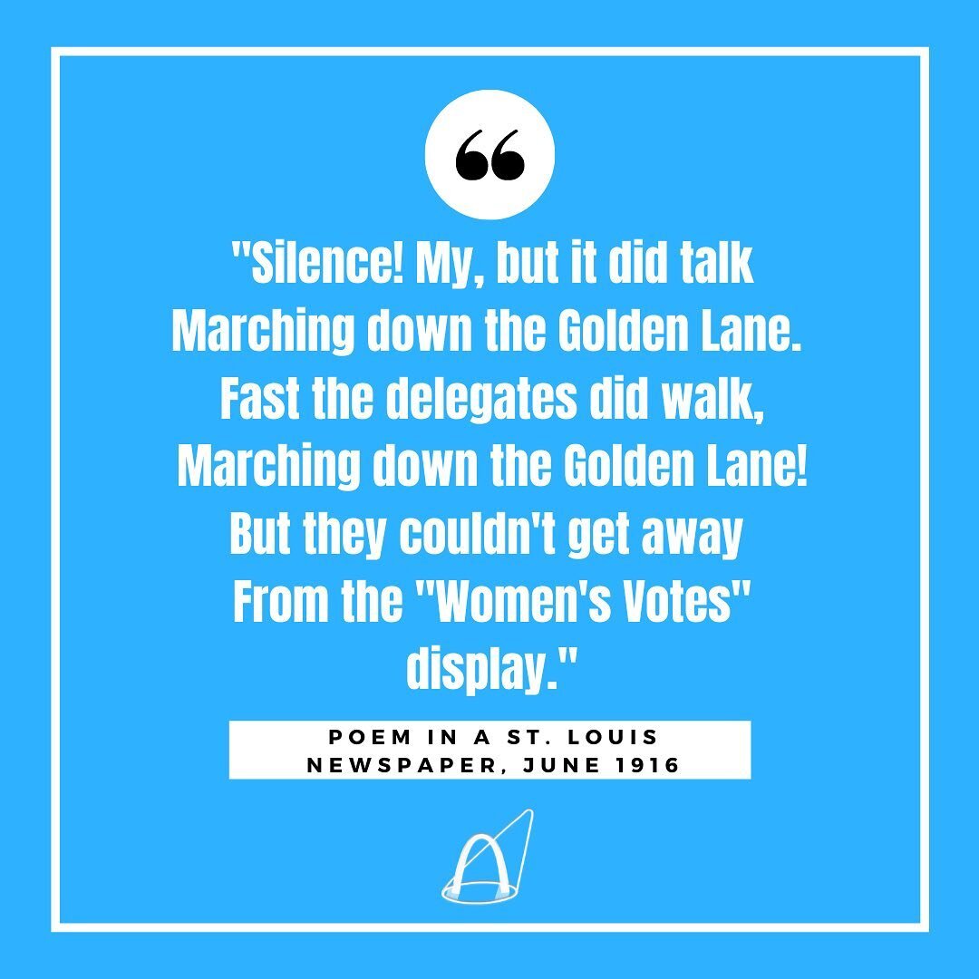 This segment comes from a poem describing the 1916 Golden Lane Parade. A &ldquo;walkless, talkless&rdquo; parade of sorts that St. Louis Suffragists organized before the 1916 Democratic National Convention in June 1916. 

Instead of a normal, boister
