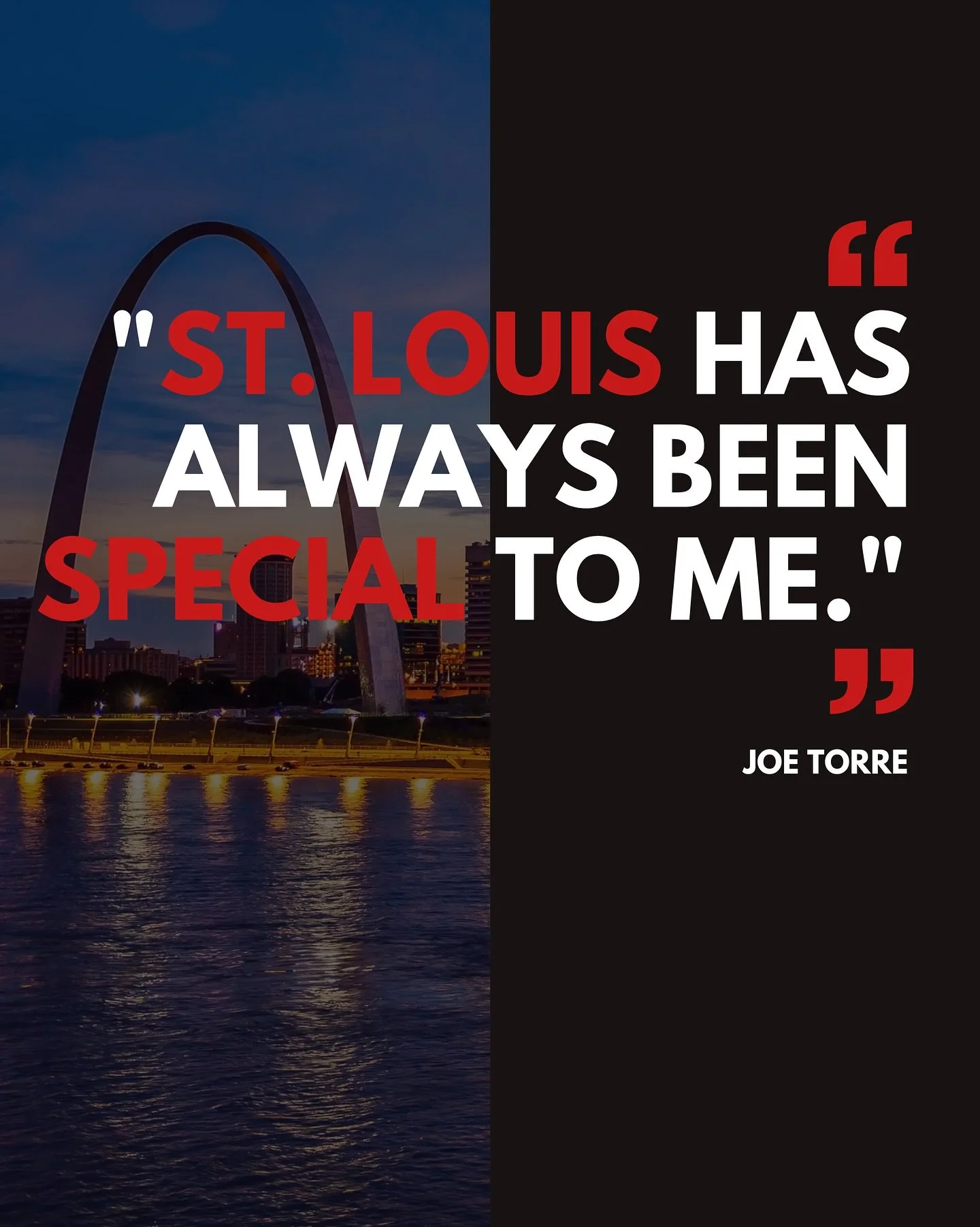 St. Louis has always been special to me.&rdquo; - Joe Torre