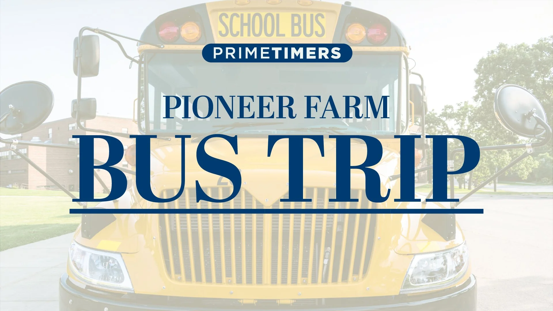 PRIME TIMERS: Pioneer Farm Bus Trip