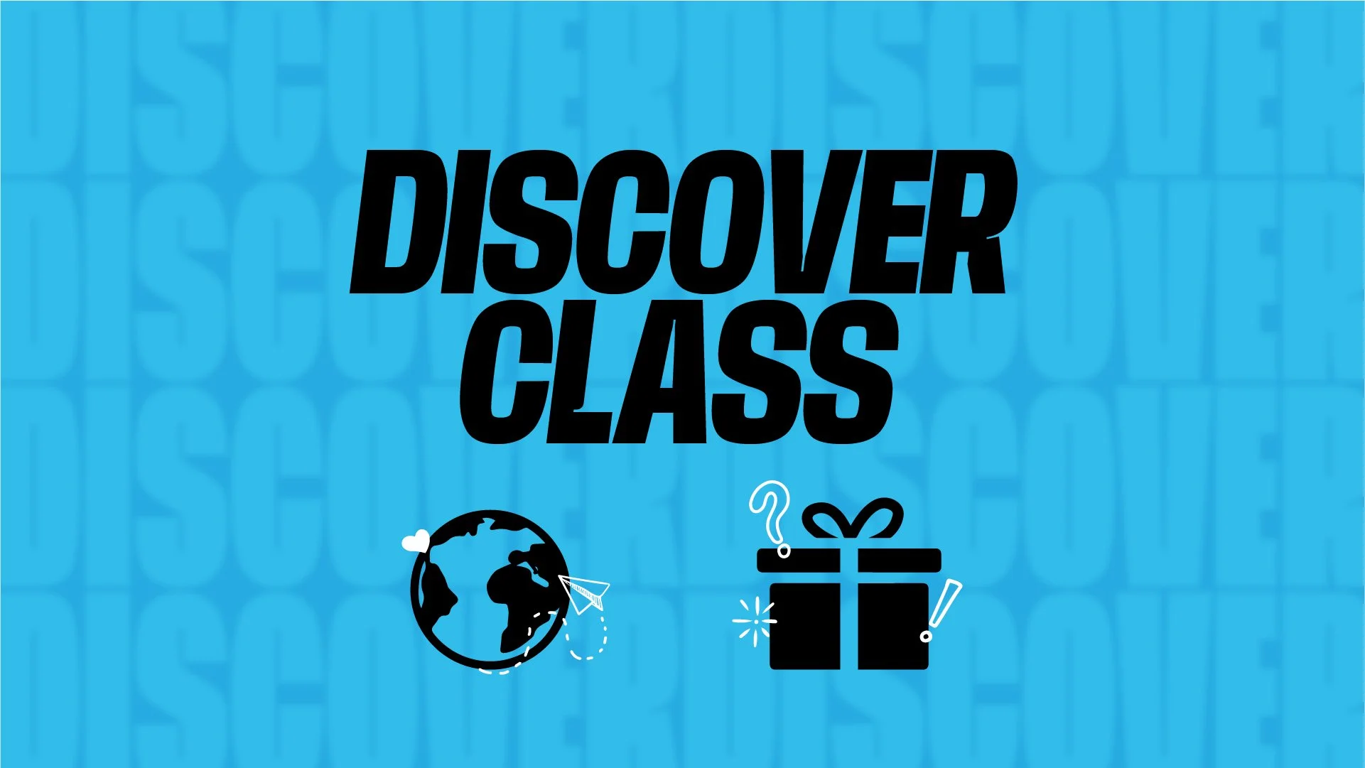 DISCOVER CLASS