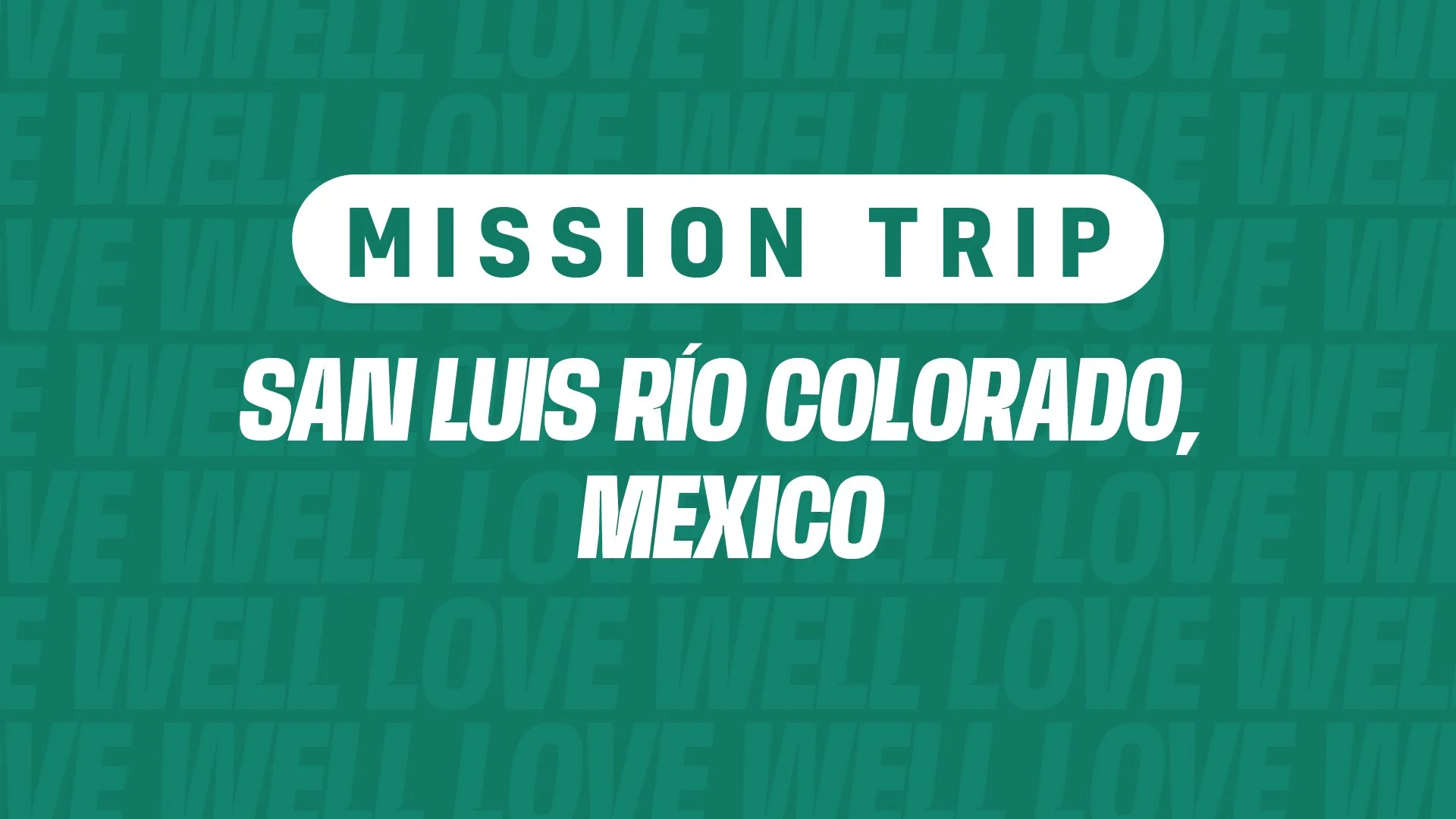 Mission Trip: San Luis Río Colorado, Mexico