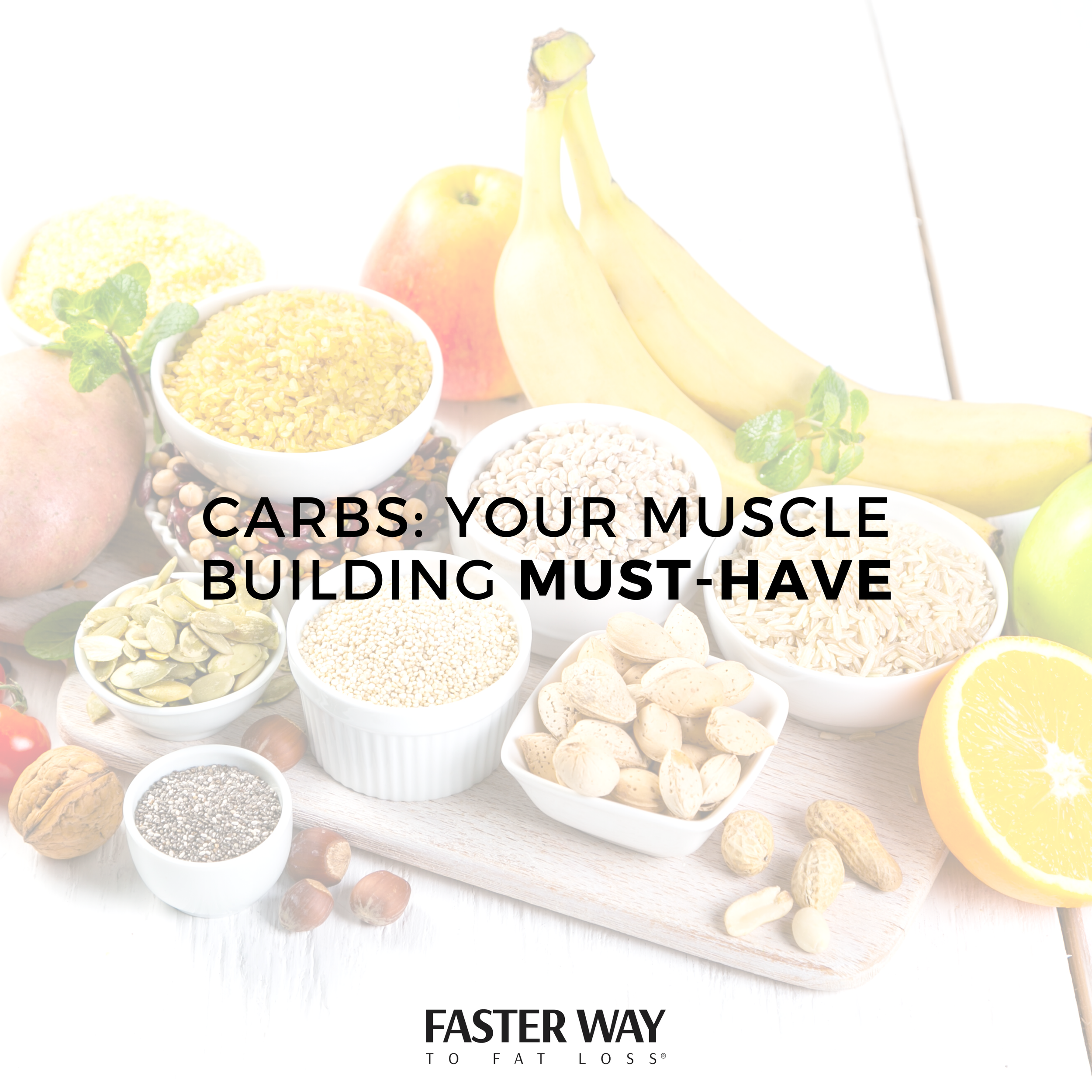Carbohydrates: Your Muscle Building Must-Have — FASTer Way to Fat Loss®
