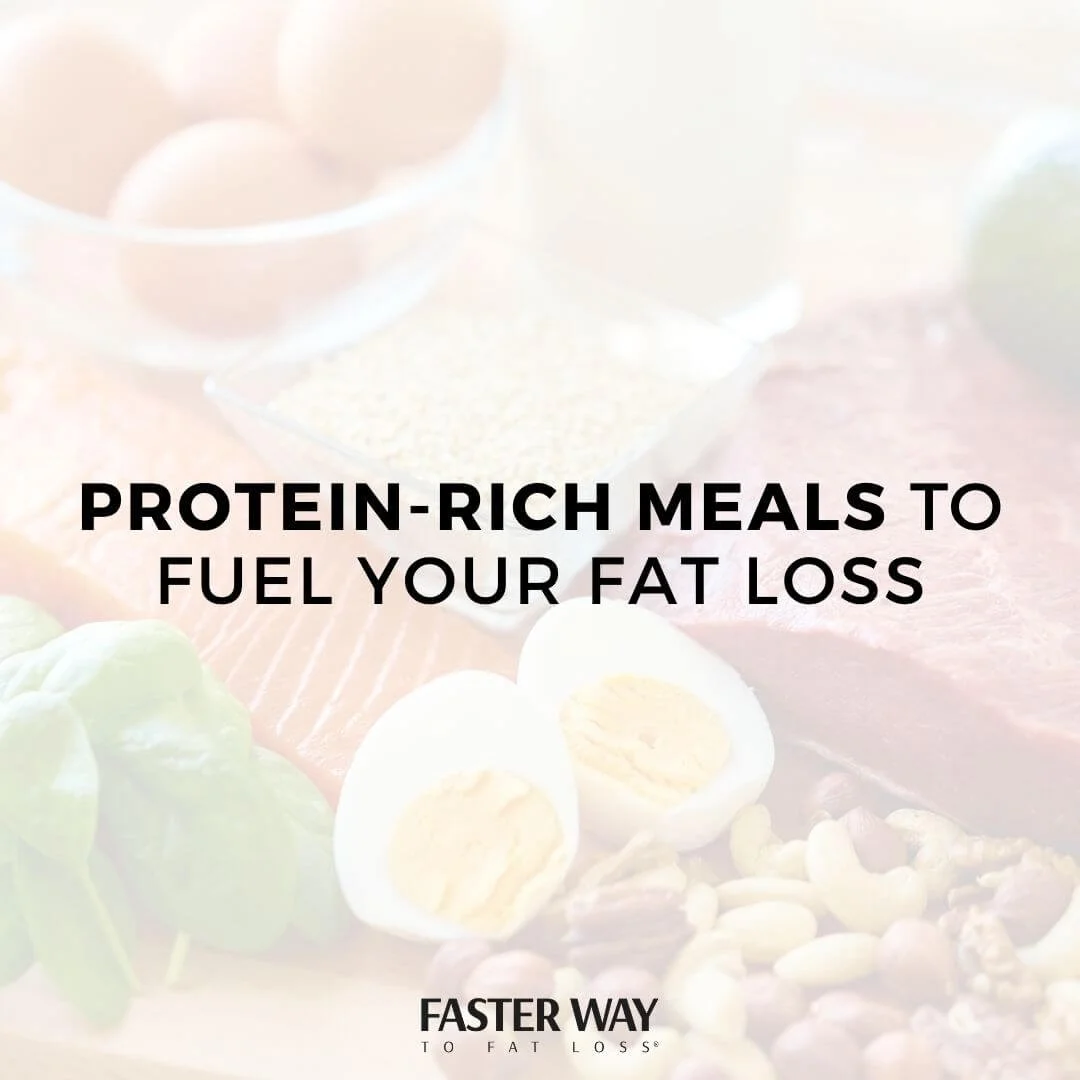 ProteinRich Meals To Fuel Your Fat Loss — FASTer Way to Fat Loss®