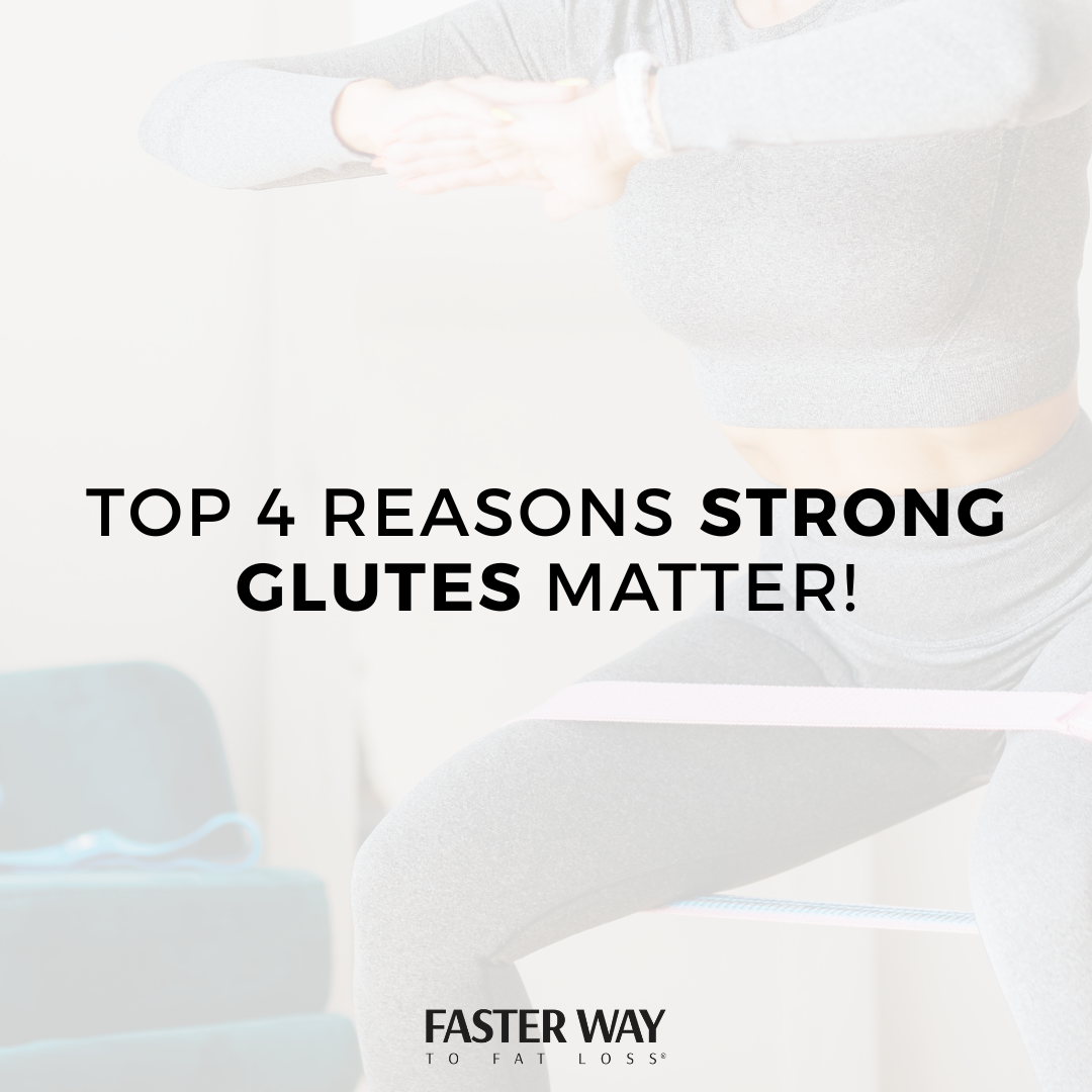 Top 4 Reasons Strong Glutes Matter! — FASTer Way to Fat Loss®