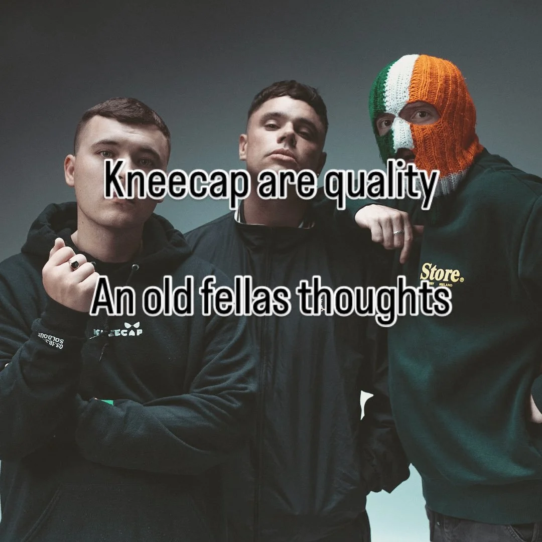 Been a lot written bout #KNEECAP recently. Which in some ways is very cool. I like them. Really enjoyed the film. Obviously agree with their stance on Palestinians rights/freedoms and what&rsquo;s going on in Gaza and West Bank. And although (given m