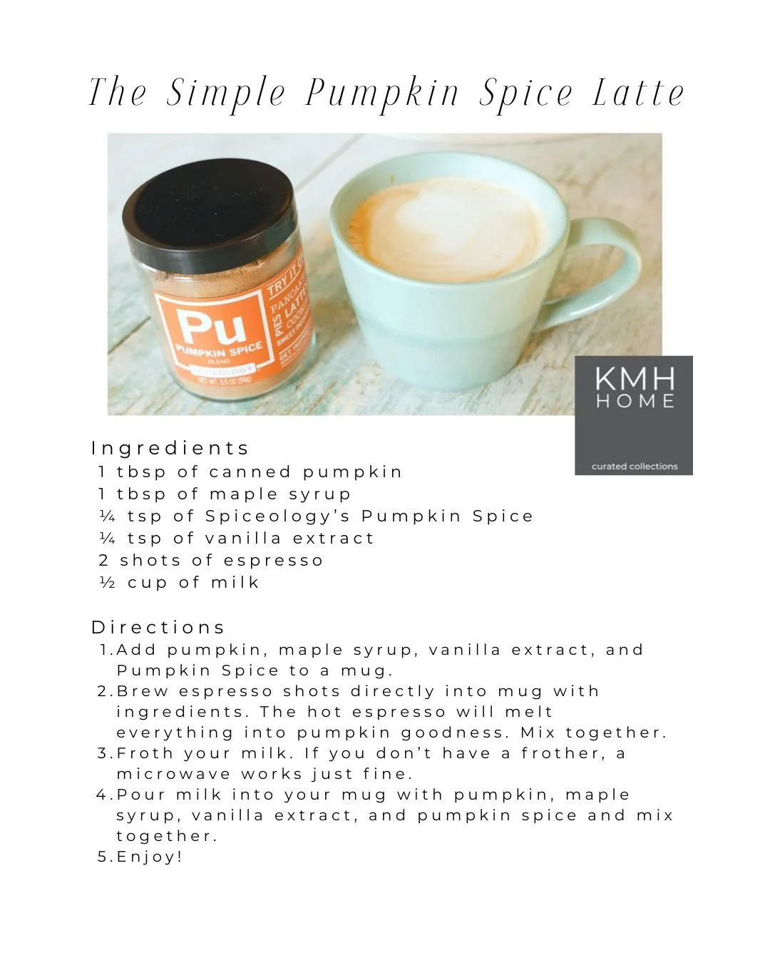 Make your own cozy cup at home with this Simple Pumpkin Spice Latte recipe featuring the warm + rich flavor of Spiceology&rsquo;s Pumpkin Spice, available now at KMH Home. Grab the blend, follow the recipe, and sip into fall.