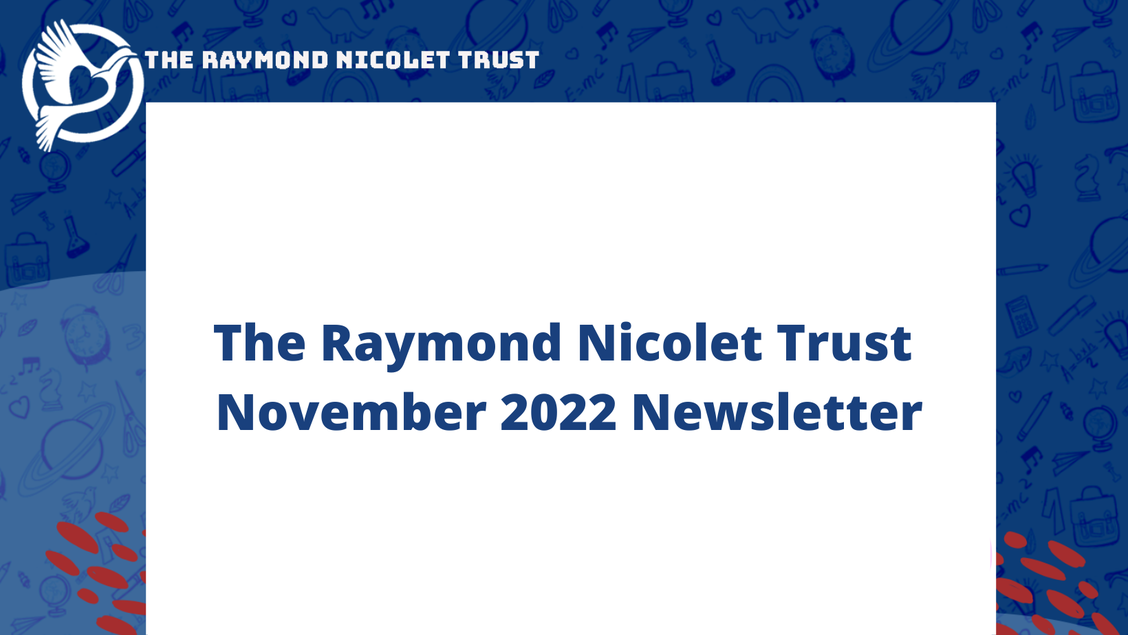 The Raymond Nicolet Trust November 2022 Newsletter is out!