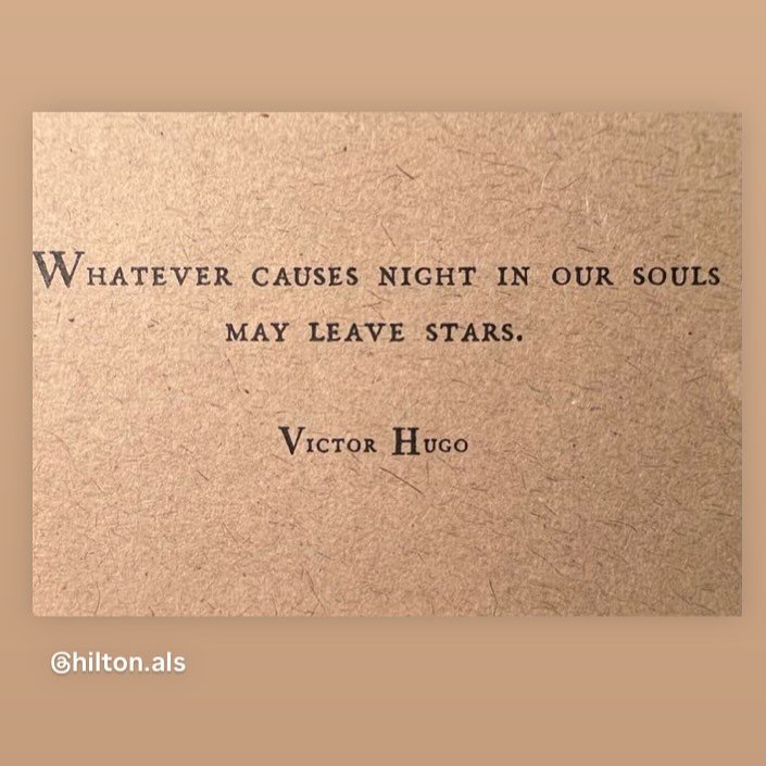 And it is these stars that help us find our way.

Thank you @hilton.als for reminding me of this Victor Hugo wisdom.

#literaryquotes #wisdomquote #victorhugo