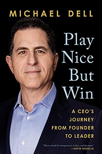May 2022 - Play Nice, But Win by Michael Dell and James Kaplan