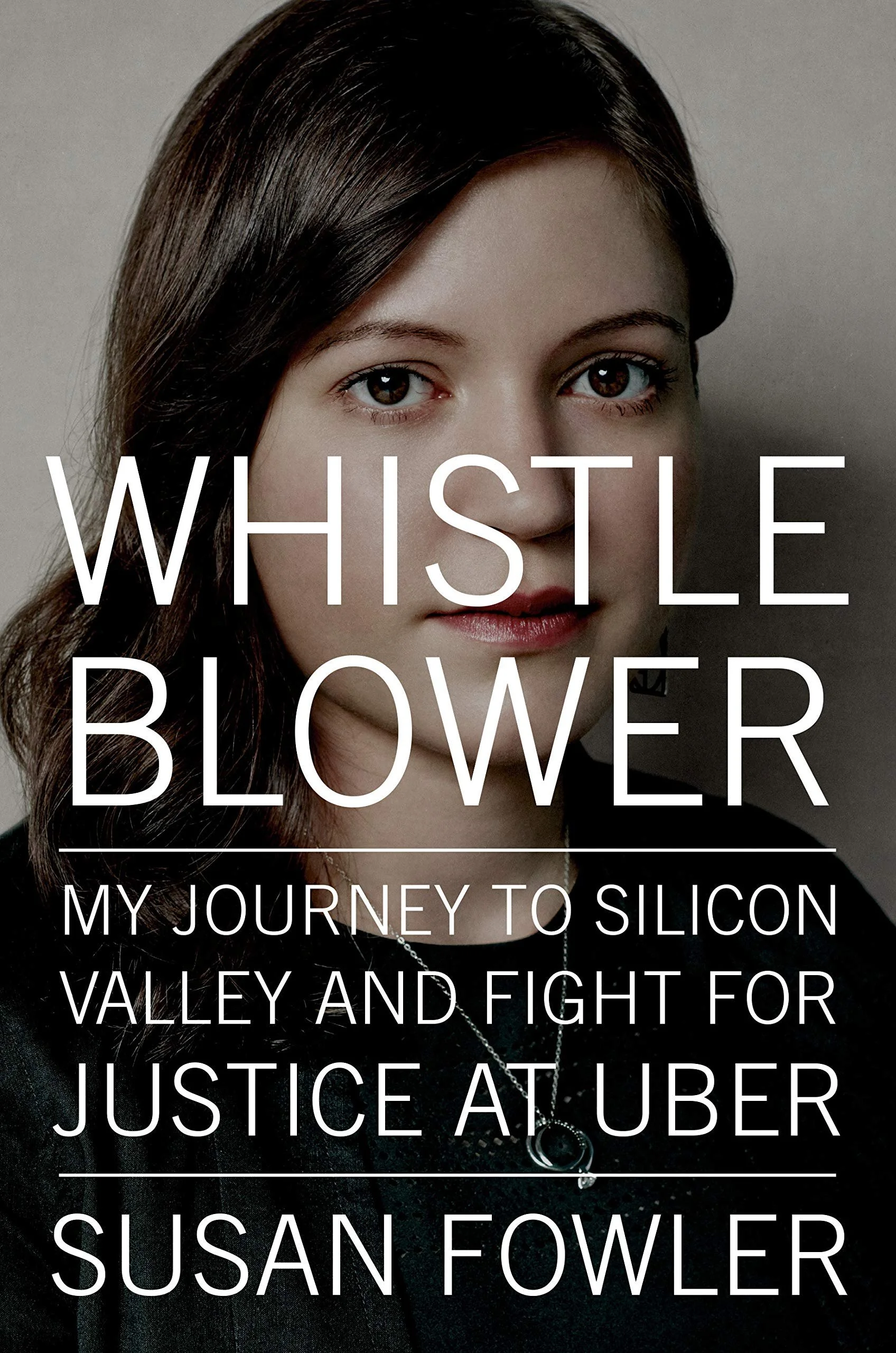 June 2022 - Whistleblower: My Journey to Silicon Valley and Fight For Justice at Uber by Susan Fowler