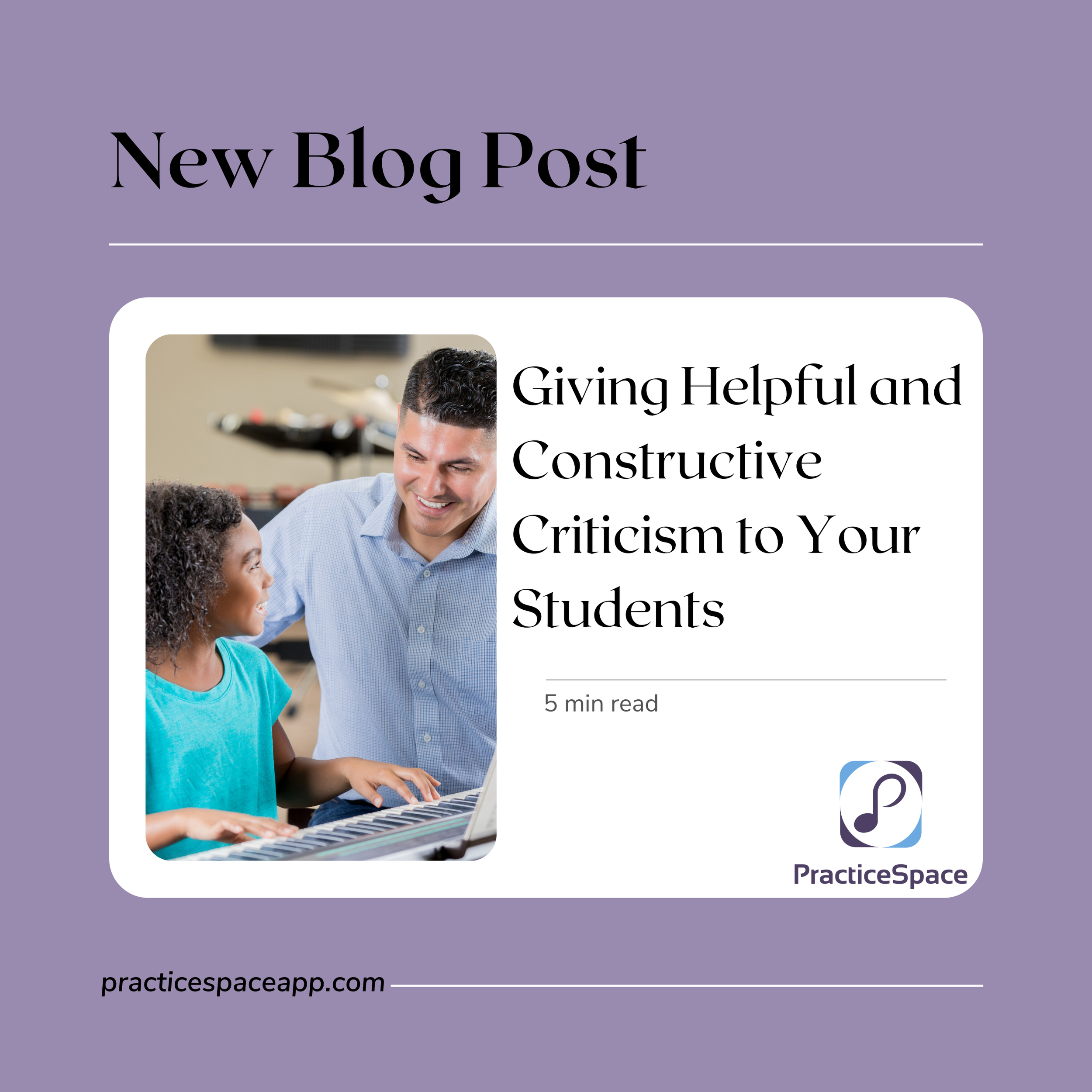 Giving Helpful and Constructive Criticism To Your Students — Practice Space
