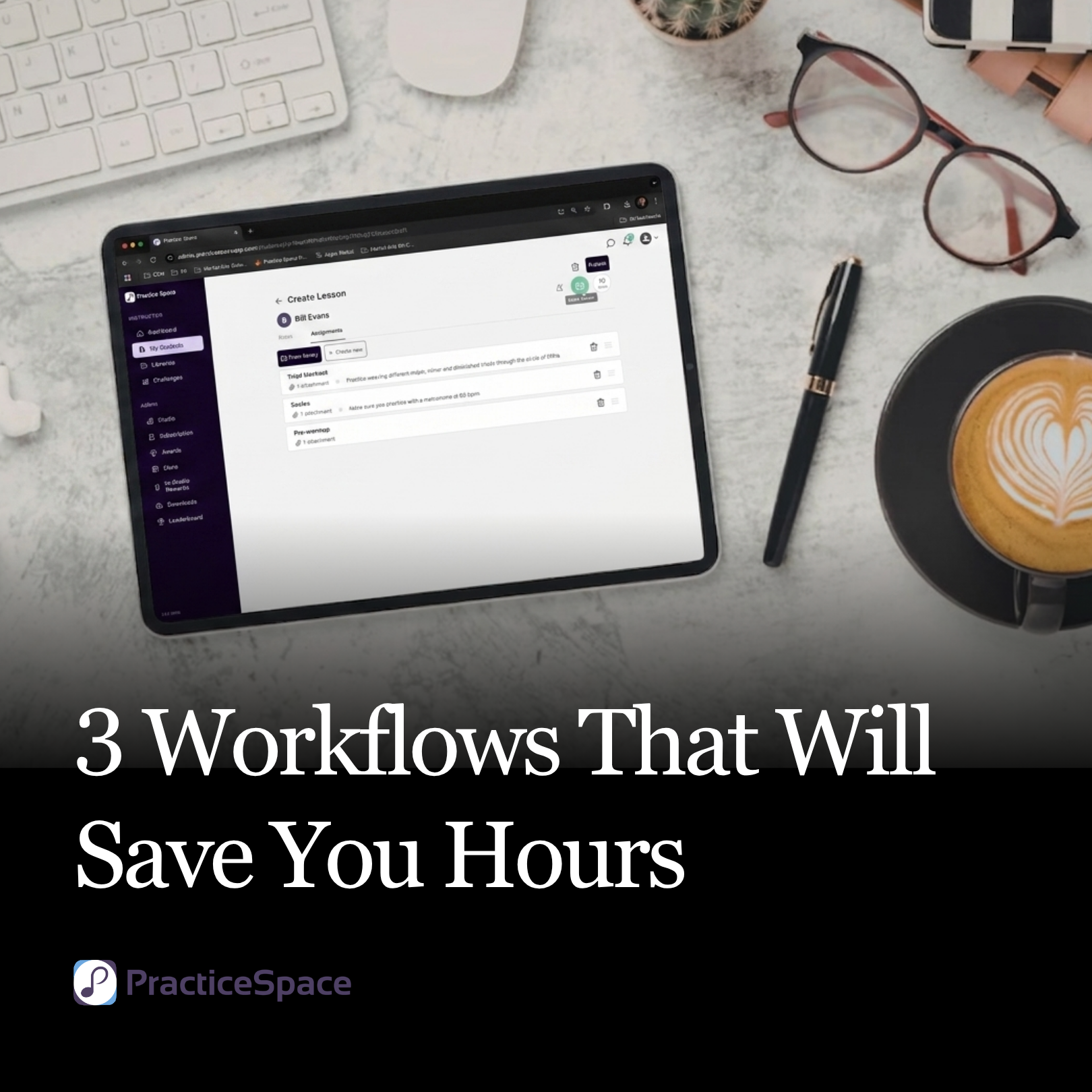 3 Workflows That Will Save You Hours Every Week
