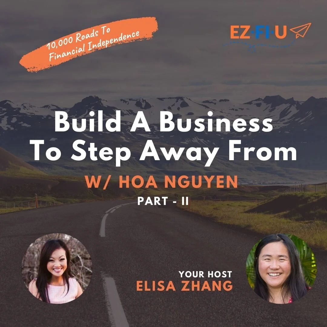 Build a Business to Step Away From W/ Hoa Nguyen [Part 2] - Episode 6