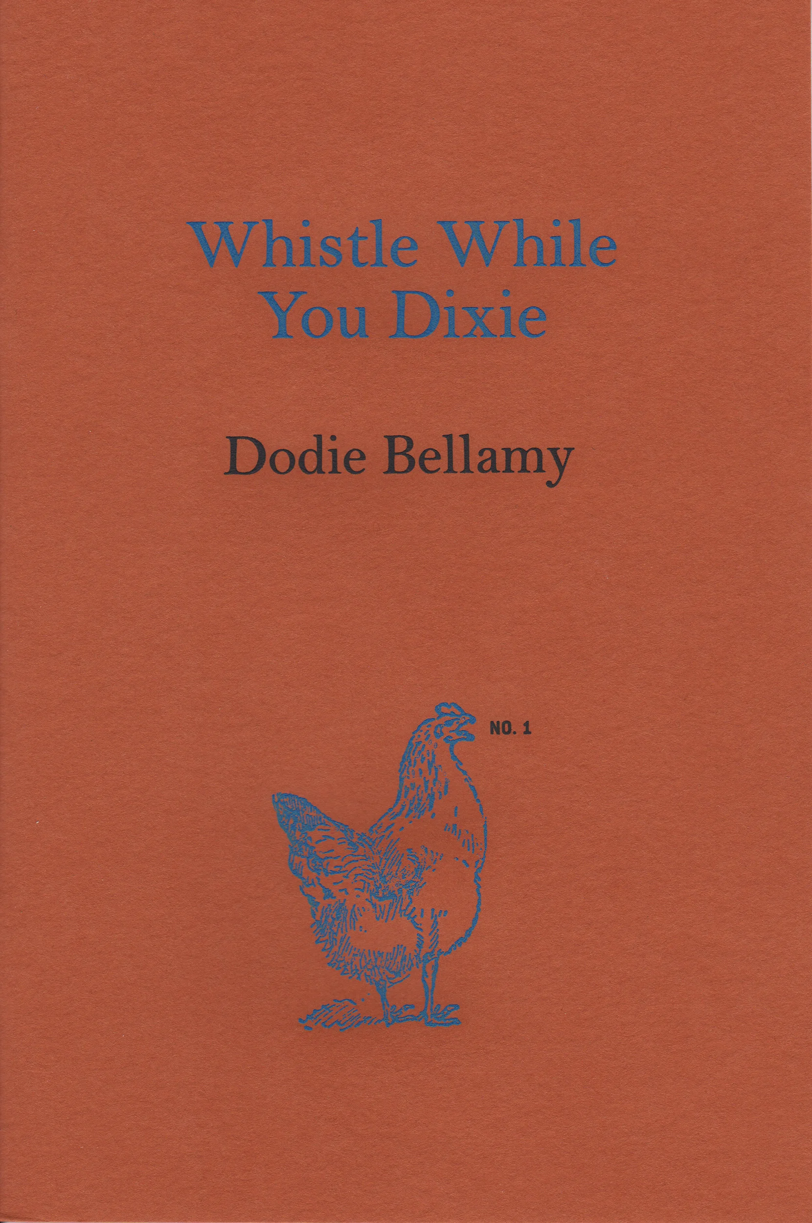Whistle While You Dixie by Dodie Bellamy, 2010 Offset lithography, engraved cover, 6.75 x 4.5 inches, 28 pages. Edition of 300 Designed by Susan Silton $35