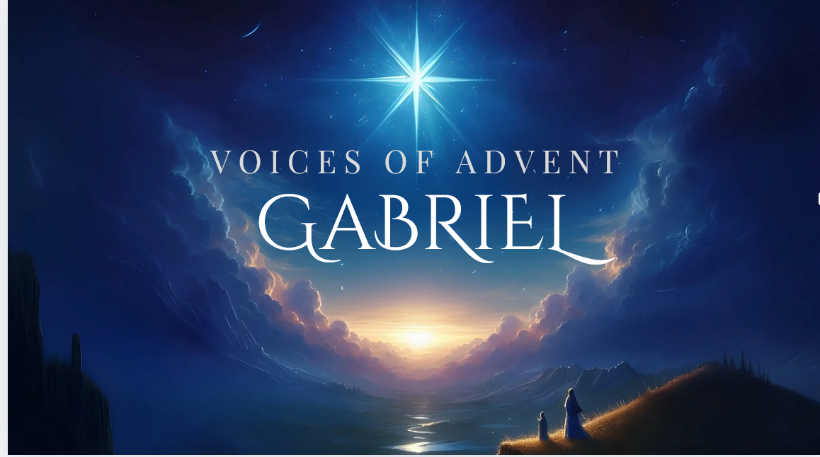 Voices of Advent: Gabriel