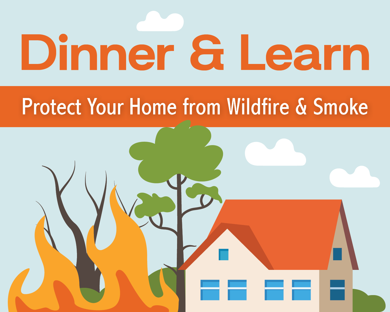 Graphic for  a Free Community Dinner + Workshop on how to protect your home from wildfire and smoke.