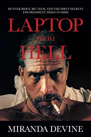 LAPTOP FROM HELL: Hunter Biden, Big Tech, and the Dirty Secrets the President Tried to Hide