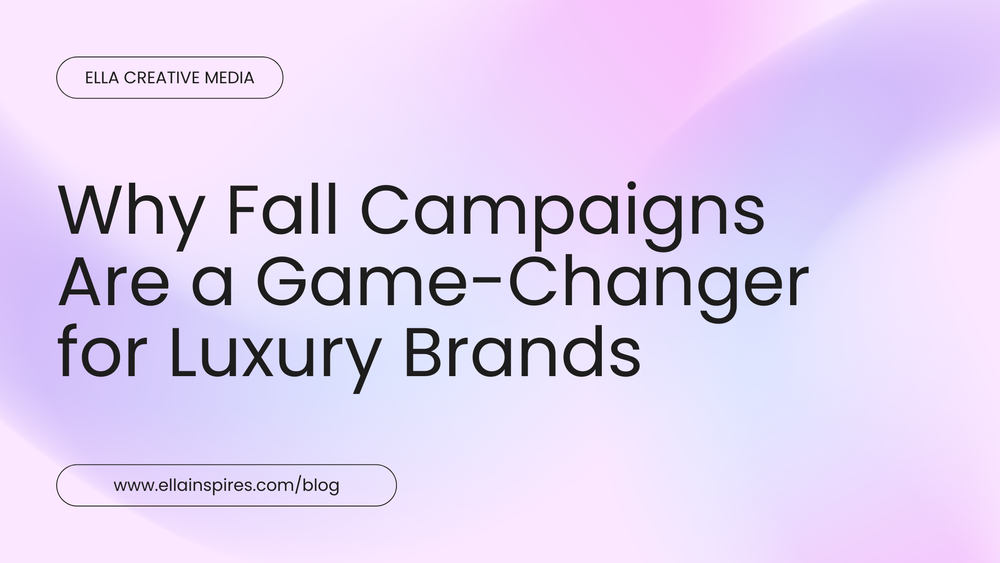 Why Fall Campaigns Are a Game-Changer for Luxury Brands