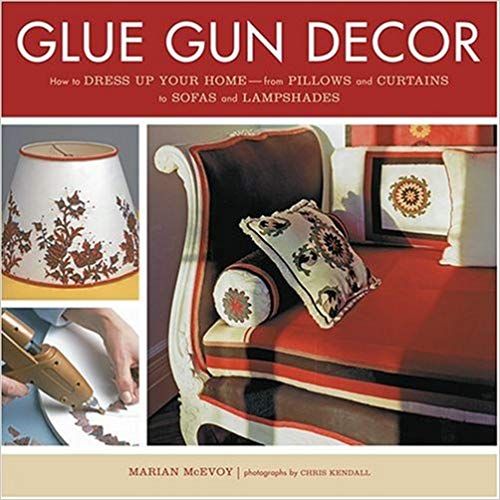 Marian McEvoy: Glue Gun Decor
