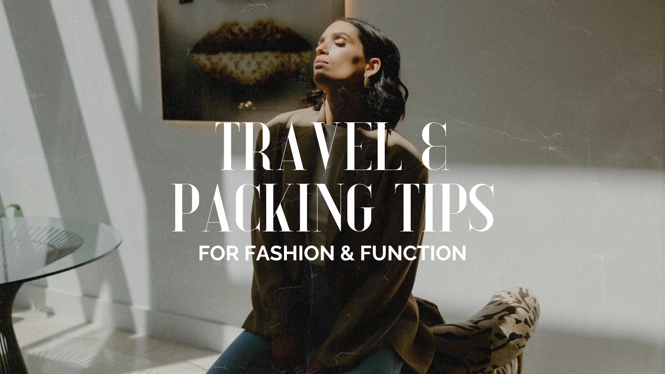 Travel And Packing Tips for Fashion And Function