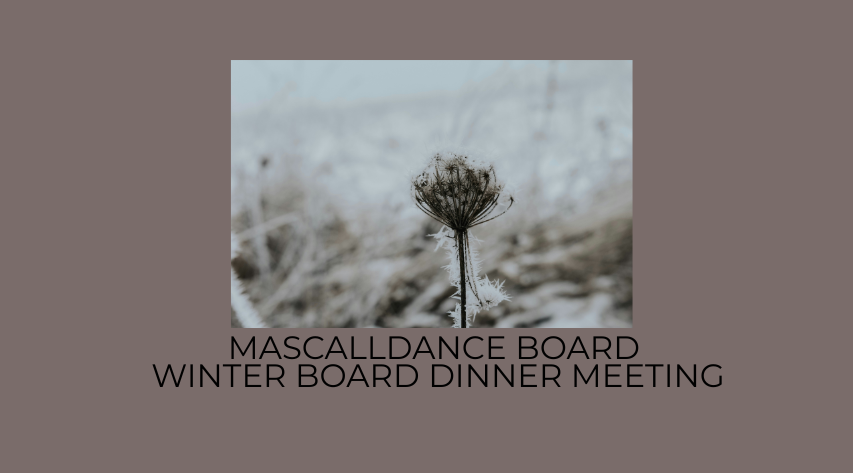WINTER MEAL AND MEETING: MASCALLDANCE BOARD