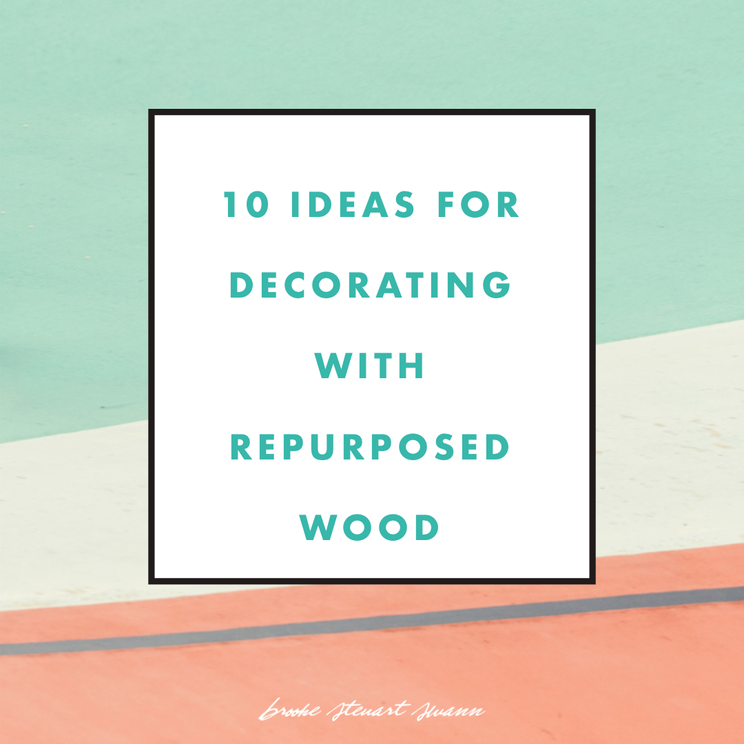 10 Ideas for Decorating with Repurposed Wood