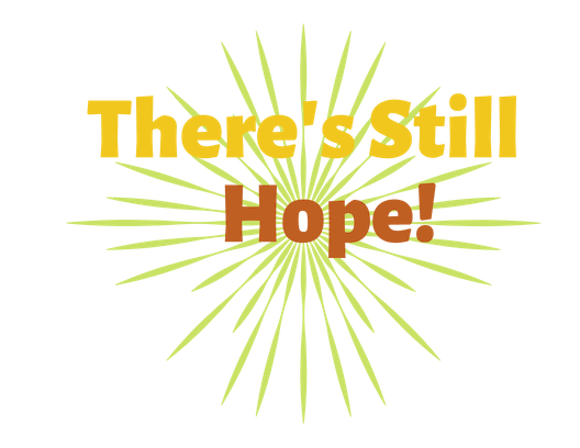 Copy of Copy of There's Still Hope!.png