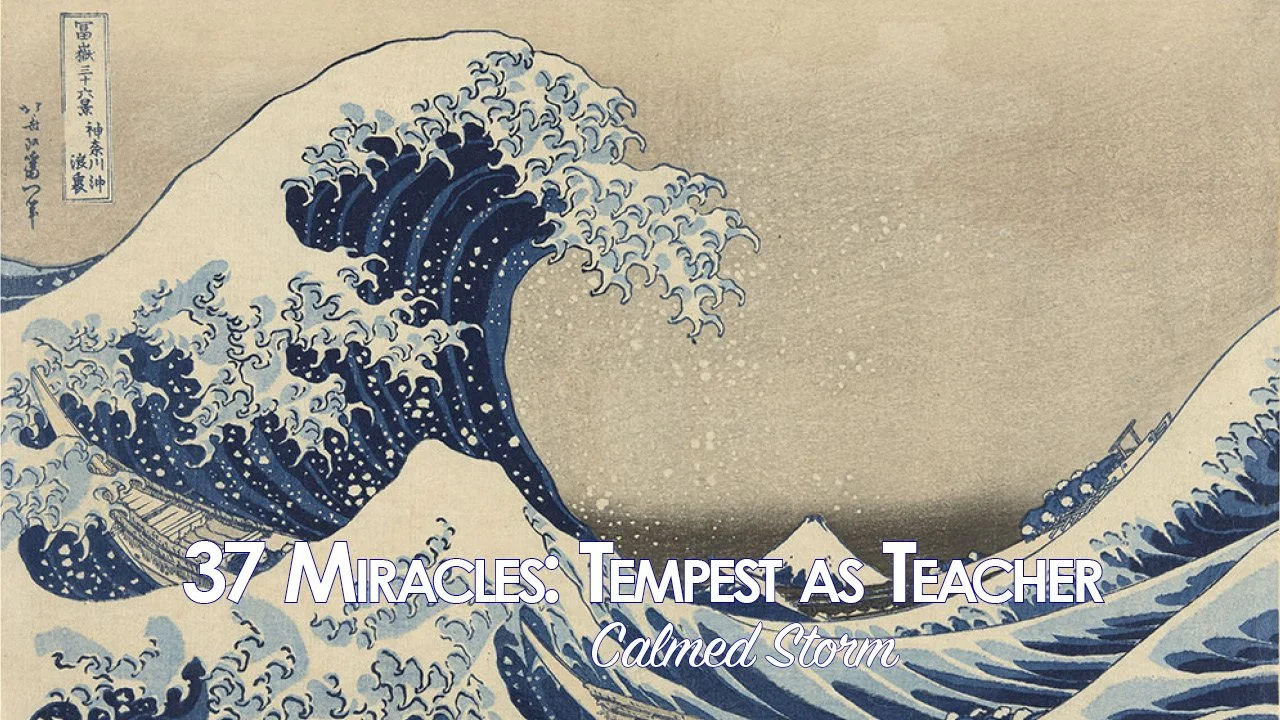 37 Miracles: Tempest as Teacher - Calmed Storm