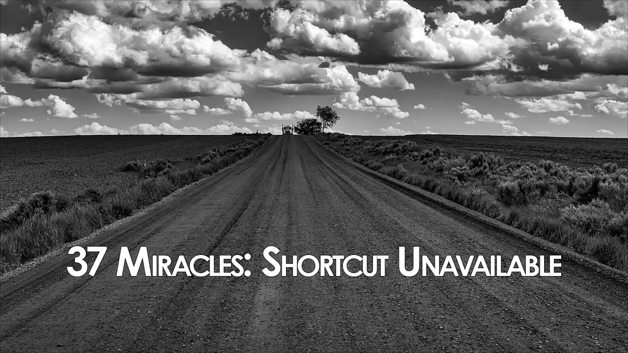 37 Miracles: Shortcut Unavailable — Blind Man at Bethsaida Healed