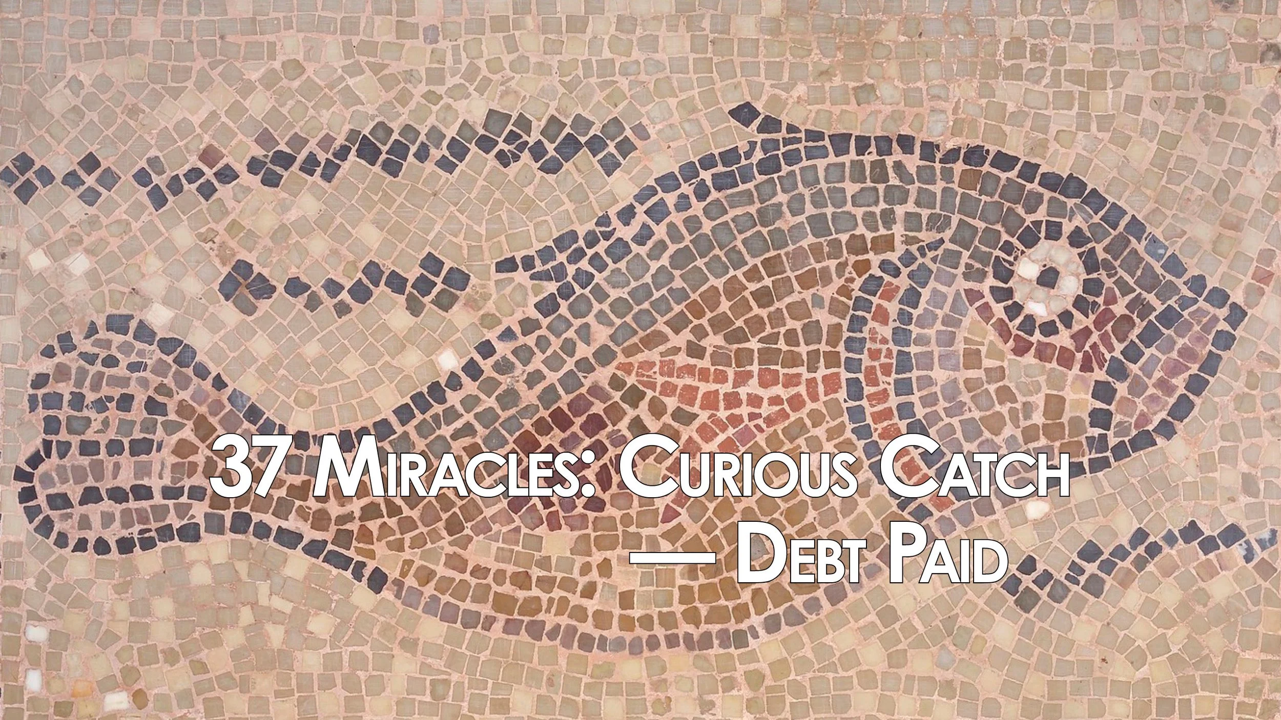 37 Miracles: Curious Catch/Debt Paid — Temple Tax in a Fish's Mouth
