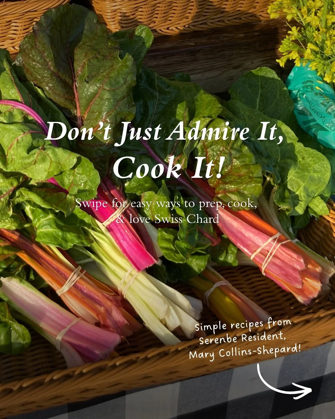 Everyone always says how beautiful Swiss chard is at the market, but then what? If you&rsquo;ve ever taken it home and weren&rsquo;t quite sure what to do next, you&rsquo;re not alone! 
 
At our last farmers market, Serenbe resident Mary Collins-Shep